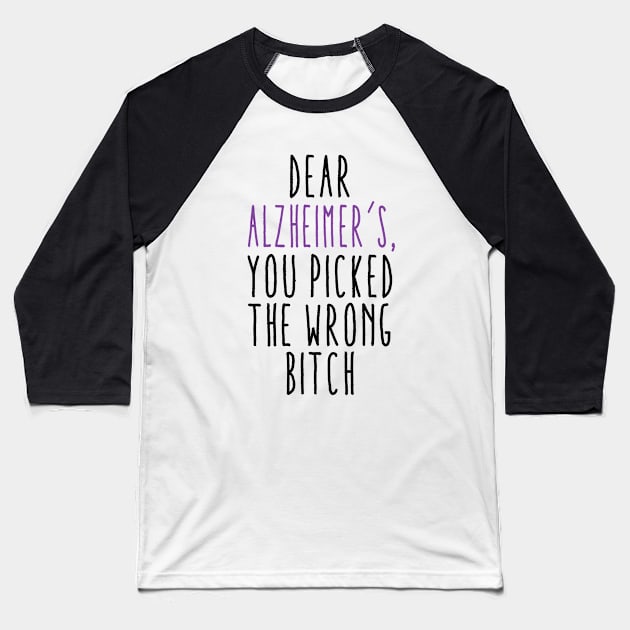 Dear Alzheimer’s You Picked The Wrong Bitch Baseball T-Shirt by MerchAndrey